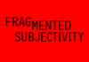 curated by 2025: Fragmented Subjectivity / various locations, Wien